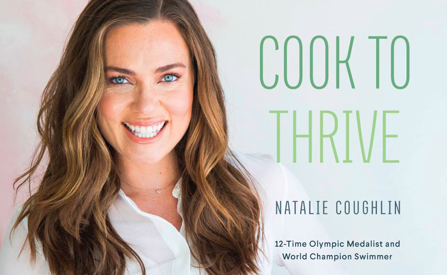 Natalie Coughlin - Cook to Thrive